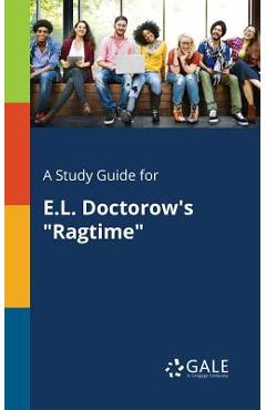 Coperta cărții 'A Study Guide for E.L. Doctorow's Ragtime - Cengage Learning Gale'