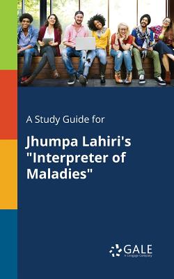 A Study Guide for Jhumpa Lahiri's Interpreter of Maladies - Cengage Learning Gale