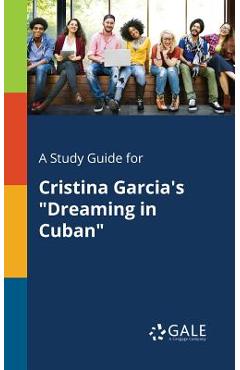 Coperta cărții 'A Study Guide for Cristina Garcia's Dreaming in Cuban - Cengage Learning Gale'