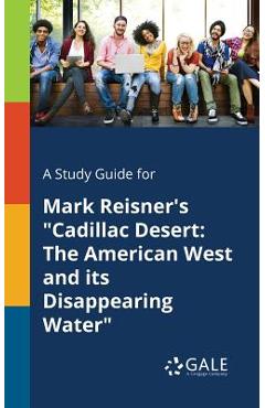 Coperta cărții 'A Study Guide for Mark Reisner's Cadillac Desert: The American West and Its Disappearing Water - Cengage Learning Gale'