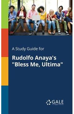Coperta cărții 'A Study Guide for Rudolfo Anaya's Bless Me, Ultima - Cengage Learning Gale'