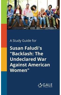 Coperta cărții 'A Study Guide for Susan Faludi's Backlash: The Undeclared War Against American Women - Cengage Learning Gale'