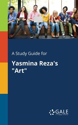 A Study Guide for Yasmina Reza's Art - Cengage Learning Gale