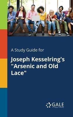 A Study Guide for Joseph Kesselring's Arsenic and Old Lace - Cengage Learning Gale