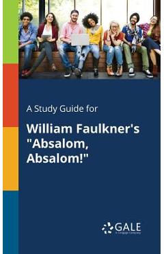Coperta cărții 'A Study Guide for William Faulkner's Absalom, Absalom! - Cengage Learning Gale'