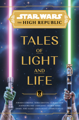 Star Wars: The High Republic: Tales of Light and Life - Zoraida Córdova
