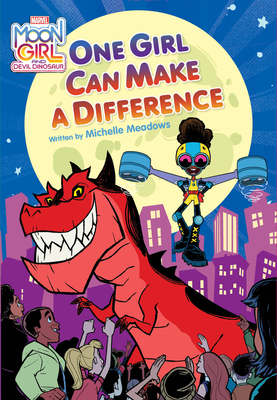 Moon Girl and Devil Dinosaur One Girl Can Make a Difference - Michelle Meadows