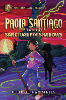 Rick Riordan Presents Paola Santiago and the Sanctuary of Shadows (a Paola Santiago Novel Book 3) - Tehlor Mejia