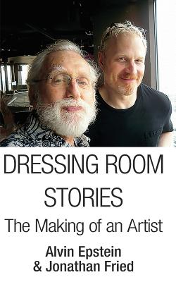 Dressing Room Stories: The Making of an Artist - Jonathan Fried