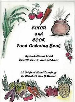COLOR and COOK Food Coloring Book: Asian-Filipino Food - Color, Cook, and Share! - Elizabeth Ann Besa Quirino
