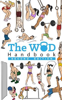 The WOD Handbook (2nd Edition): Over 270 pages of beautifully illustrated WOD's - Peter Keeble