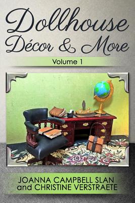 Dollhouse Décor & More, Volume 1: A Mad About Miniatures Book of Tutorials - Christine Verstraete