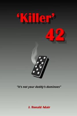 'Killer' 42: 'It's not your daddy's dominoes' - J. Ronald Adair