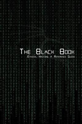 The Black Book Ethical Hacking + Reference Book - Brian G. Coffey