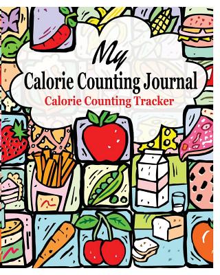 My Calorie Counting Journal: Calorie Counting Tracker - Peter James