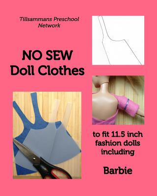 NO SEW Doll Clothes: to fit 11.5 inch fashion dolls including Barbie - Tillsammans Preschool Network