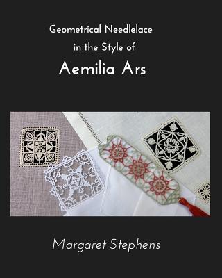 Geometrical Needlelace: In the Style of Aemilia Ars - Margaret Stephens