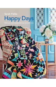 Happy Days with Instructional videos: Build you quilt making skills one block at a time - Sarah Fielke