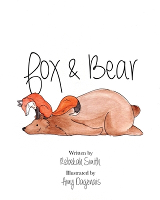 Fox and Bear: An unexpected tale of friendship - Rebekah Smith