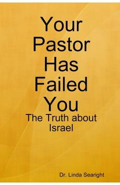 Coperta cărții 'Your Pastor Has Failed You: The Truth about Israel - Linda Searight'
