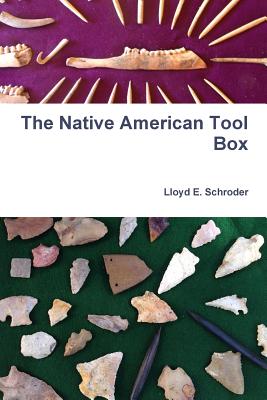 The Native American Tool Box - Lloyd E. Schroder