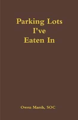 Parking Lots I've Eaten in - Soc Owen Marsh