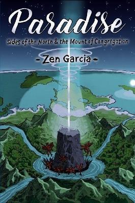 Paradise: Sides Of The North And The Mount Of Congregation - Zen Garcia