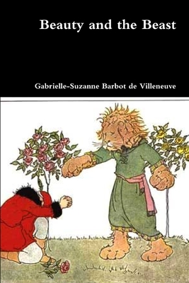 Beauty and the Beast - Gabrielle-suzanne Barbot De Villeneuve