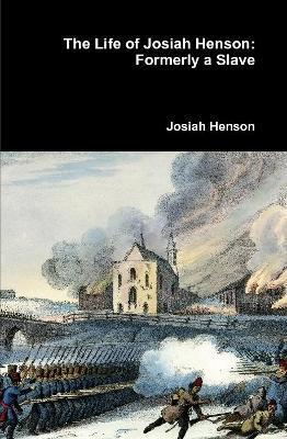 The Life of Josiah Henson: Formerly a Slave - Josiah Henson