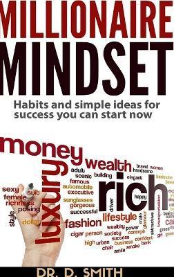 Millionaire Mindset: Habits and Simple Ideas for Success You Can Start Now - Darnell Smith