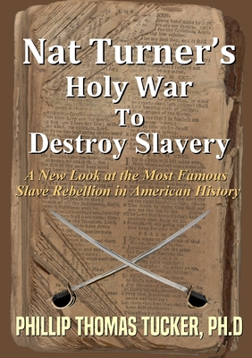 Nat Turner's Holy War To Destroy Slavery - Phillip Thomas Tucker