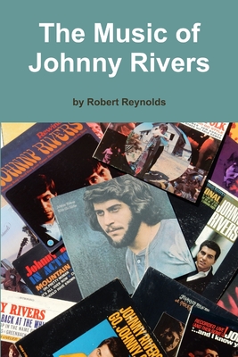 Coperta cărții 'The Music of Johnny Rivers - Robert Reynolds'