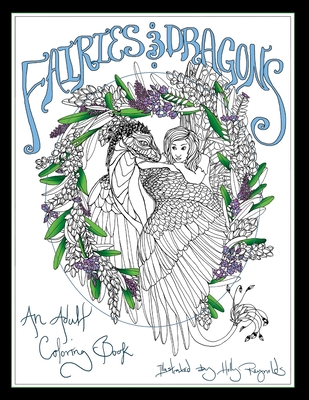 Fairies and Dragons: An Adult Coloring Book - Holly Reynolds