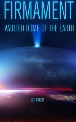 Firmament: Vaulted Dome of the Earth - Zen Garcia