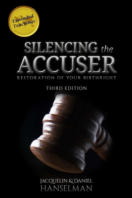 Silencing the Accuser: Restoration of Your Birthright - Jacquelin And Daniel Hanselman
