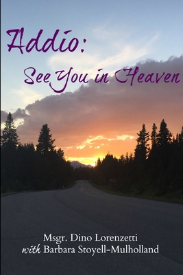 Addio: See You In Heaven - Barbara Stoyell-mulholland