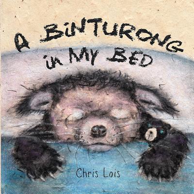 A Binturong In My Bed - Chris Lois