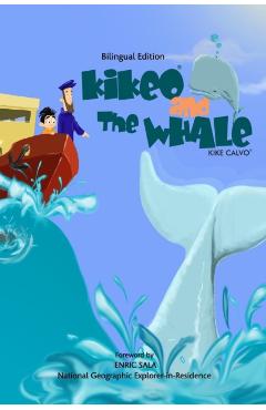 Kikeo and The Whale . A Dual Language Book for Children ( English - Spanish Bilingual Edition ): Foreword by Enric Sala, National Geographic Explorer- - Kike Calvo
