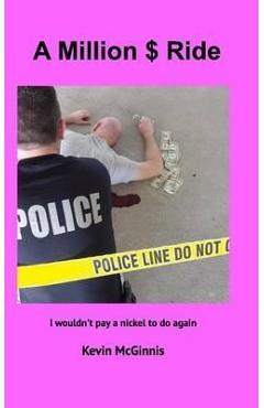 Coperta cărții 'A Million $ Ride: I wouldn't pay a nickel to do again - Kevin P. Mcginnis'