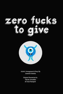 Zero Fucks To Give - A. Feinstein