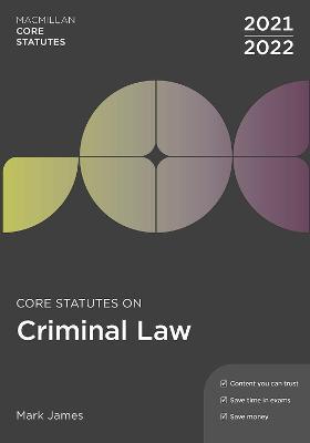 Core Statutes on Criminal Law 2021-22 - Mark James