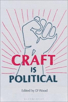 Craft Is Political - D. Wood