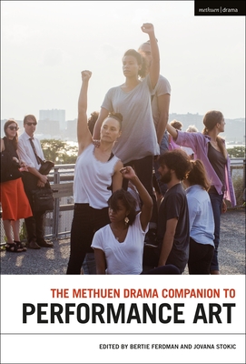 The Methuen Drama Companion to Performance Art - Bertie Ferdman