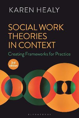Social Work Theories in Context: Creating Frameworks for Practice - Karen Healy