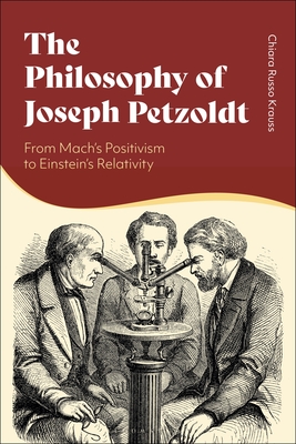 The Philosophy of Joseph Petzoldt: From Mach's Positivism to Einstein's Relativity - Chiara Russo Krauss