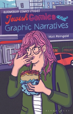 Jewish Comics and Graphic Narratives: A Critical Guide - Matt Reingold