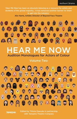 Hear Me Now, Volume Two: Audition Monologues for Actors of Colour - Titilola Dawudu