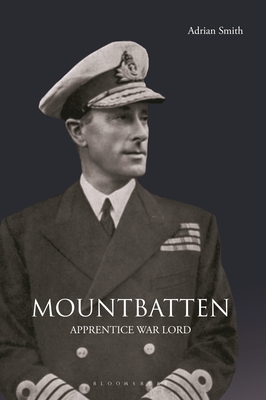 Mountbatten: Apprentice War Lord - Adrian Smith