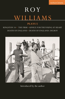 Roy Williams Plays 5: Kingston 14; The Firm; Advice for the Young at Heart; Death of England; Death of England: Delroy - Roy Williams
