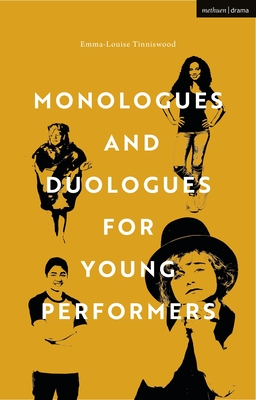 Monologues and Duologues for Young Performers - Emma-louise Mccauley-tinniswood